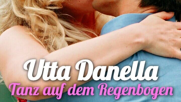 Utta Danella – Tanz auf dem Regenbogen