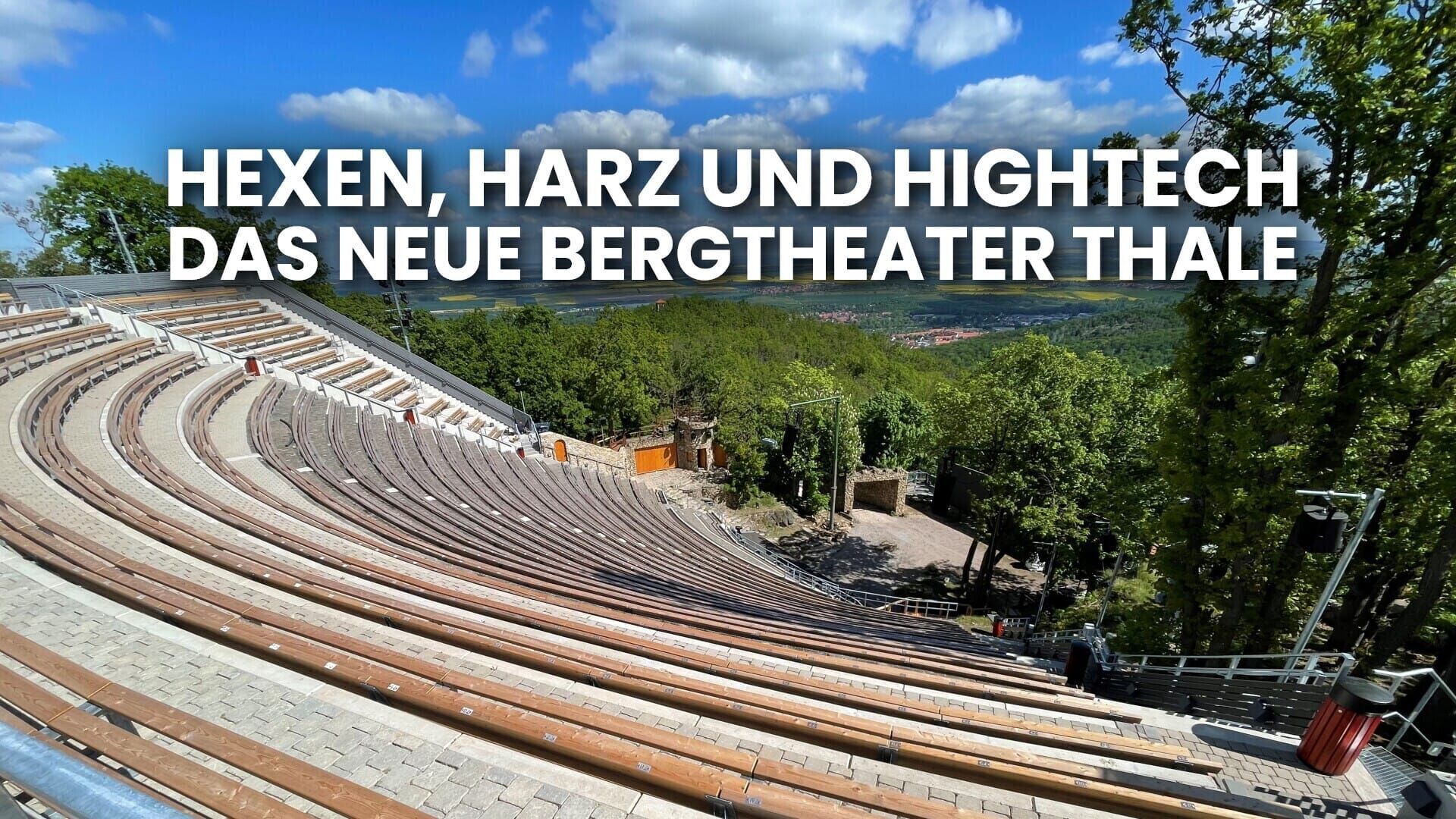 Hexen, Harz und Hightech – Das neue Bergtheater Thale