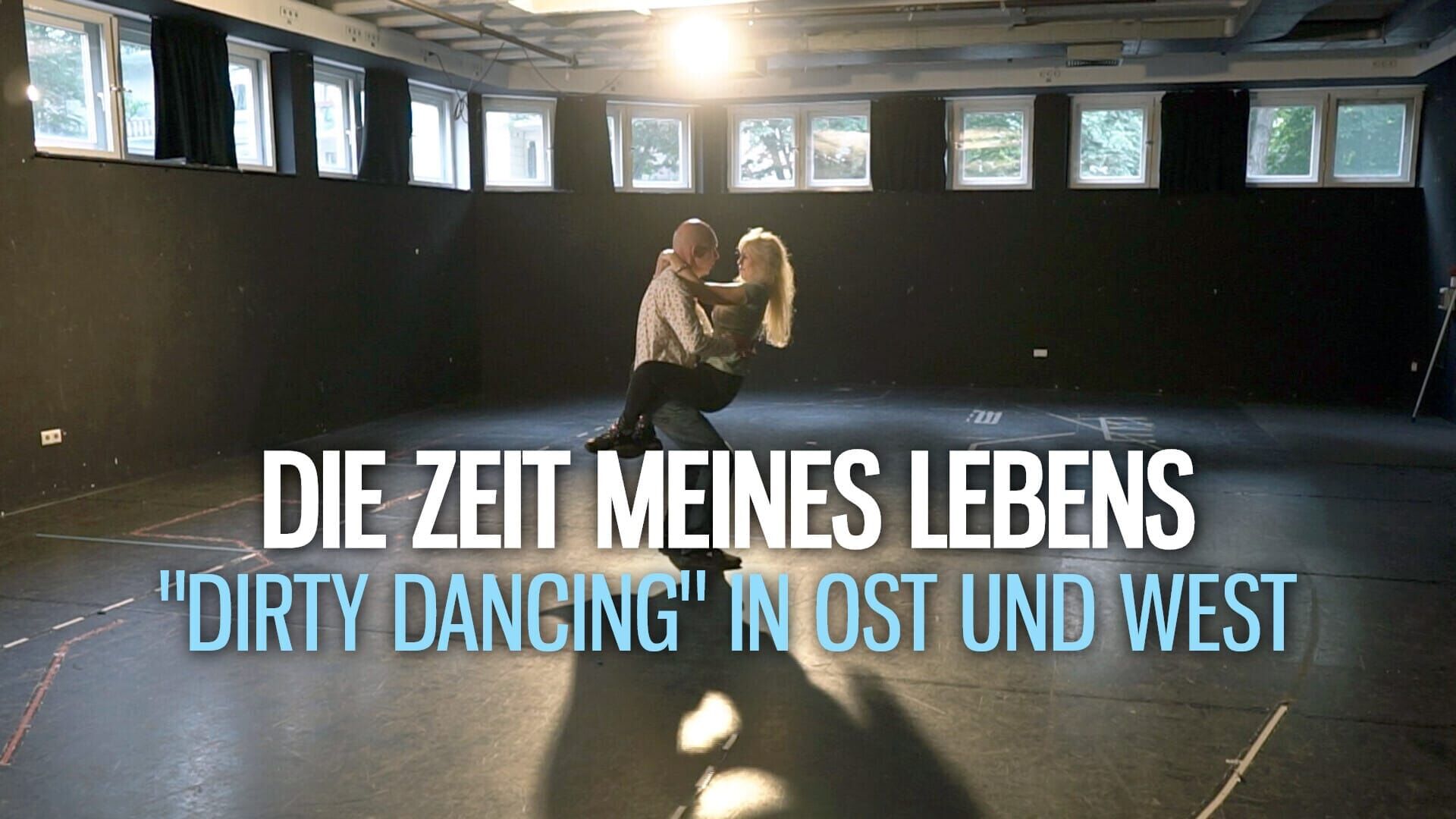 Die Zeit meines Lebens – Dirty Dancing in Ost und West