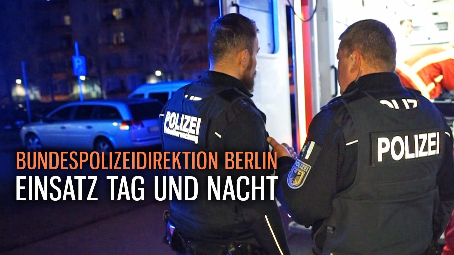 Bundespolizeidirektion Berlin – Einsatz Tag und Nacht