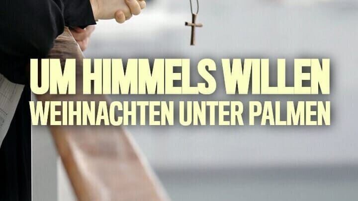 Um Himmels Willen – Weihnachten unter Palmen