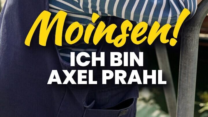 Moinsen! Ich bin Axel Prahl