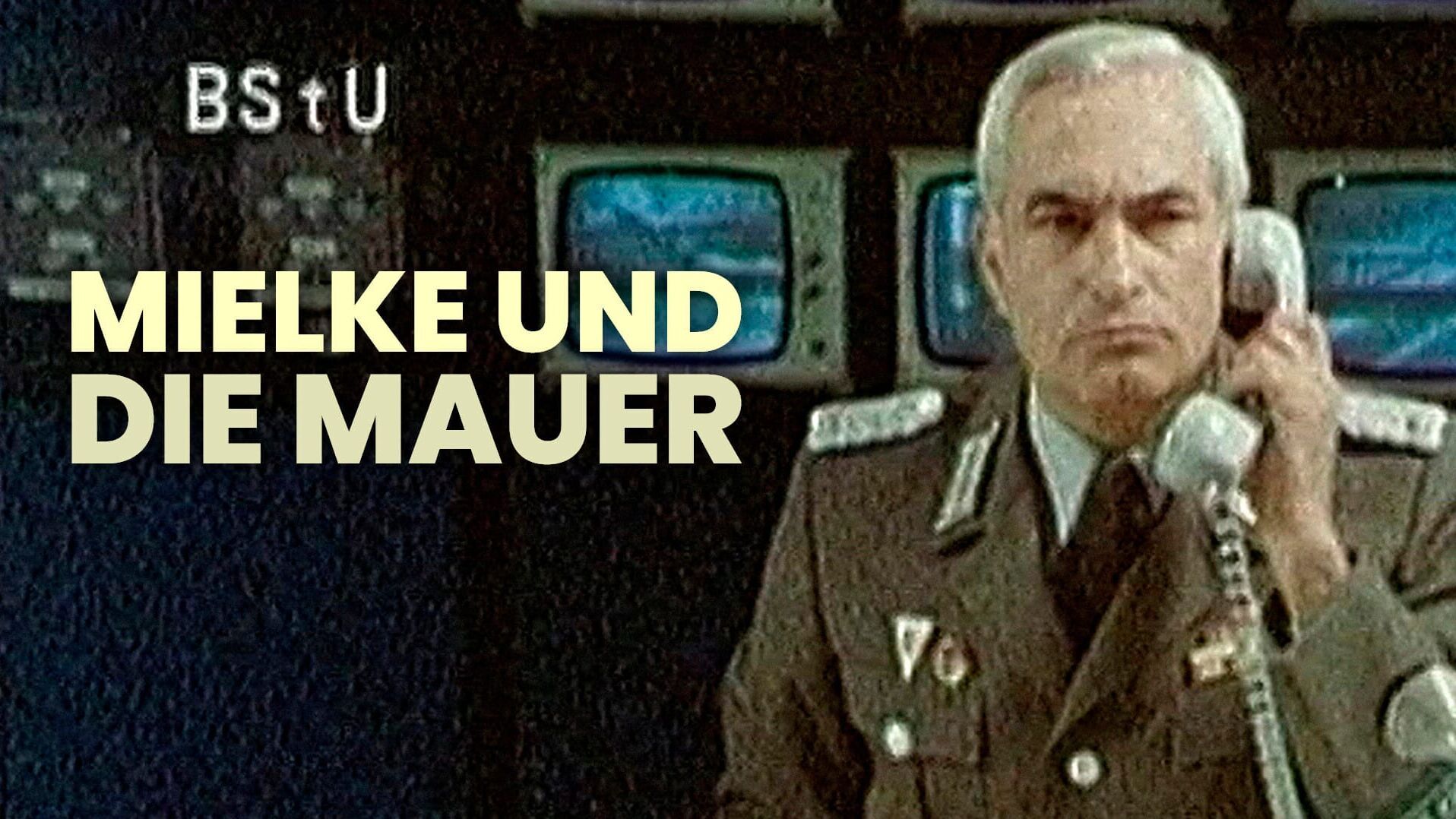 Mielke und die Mauer – Innenansichten der Staatssicherheit