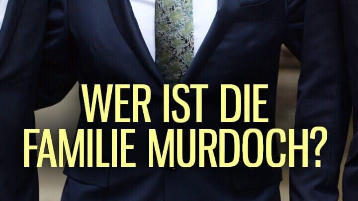 Wer ist die Familie Murdoch?