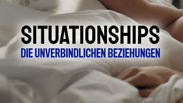 Situationships – Die unverbindlichen Beziehungen