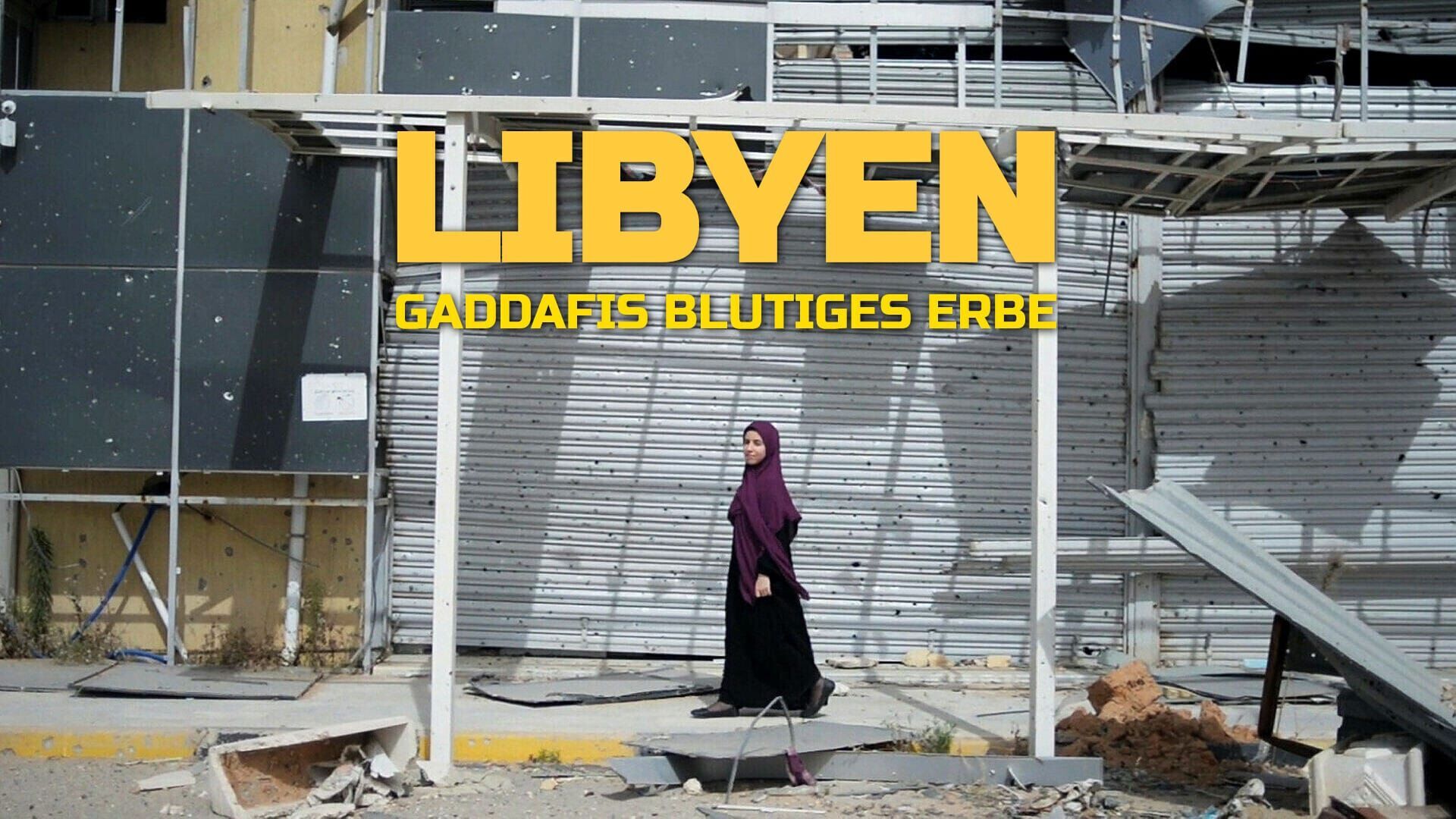 Libyen – Gaddafis blutiges Erbe