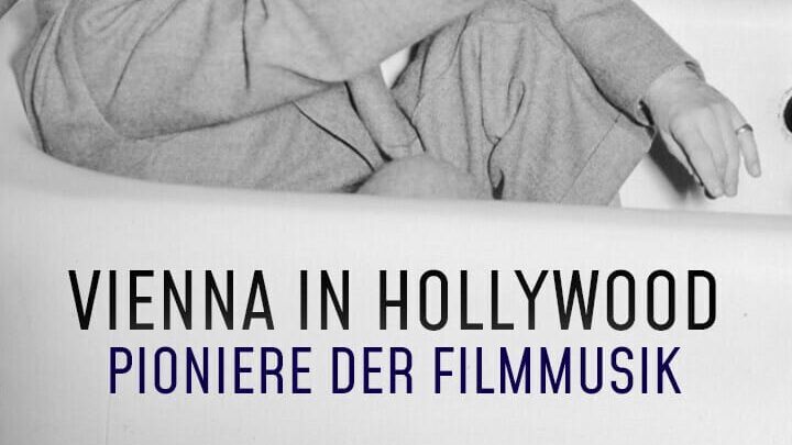 Vienna in Hollywood – Pioniere der Filmmusik