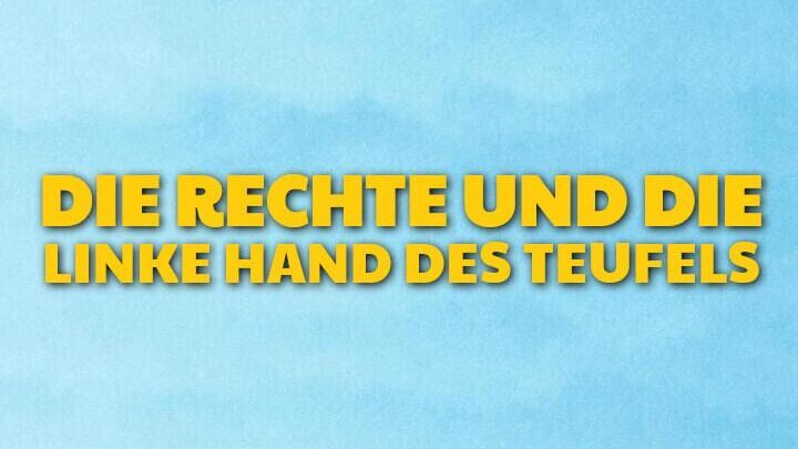 Die rechte und die linke Hand des Teufels