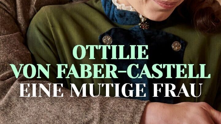 Ottilie von Faber-Castell – Eine mutige Frau