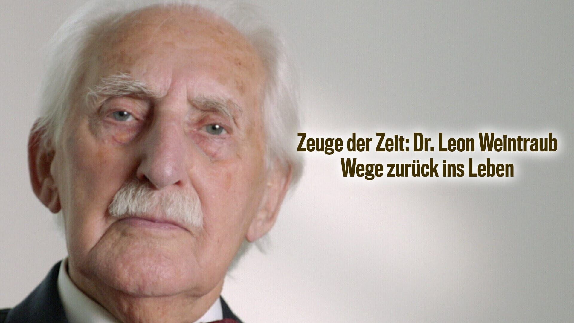 Zeuge der Zeit: Dr. Leon Weintraub – Wege zurück ins Leben