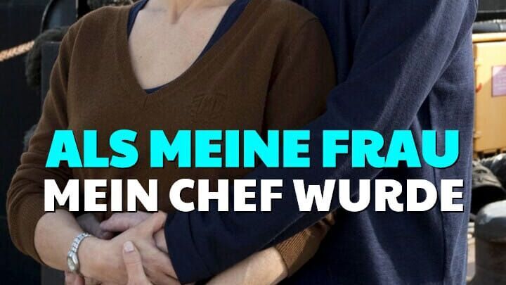 Als meine Frau mein Chef wurde ...