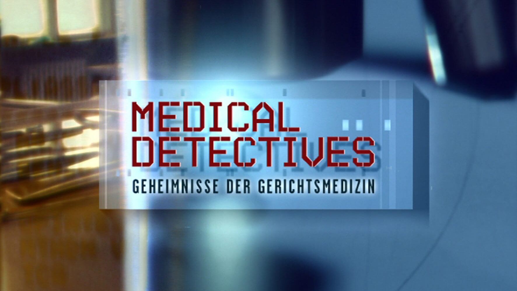 Medical Detectives – Geheimnisse der Gerichtsmedizin