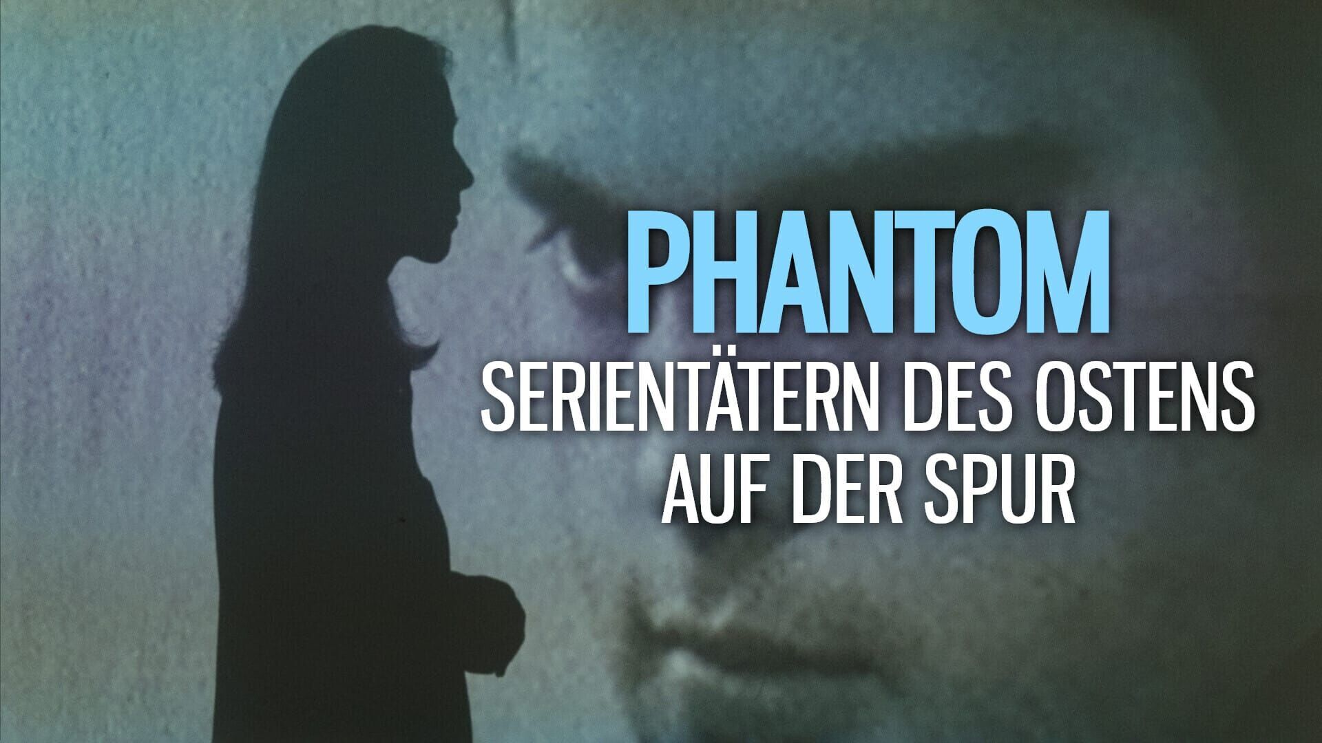 Phantom – Serientätern des Ostens auf der Spur