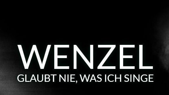 Wenzel – Glaubt nie, was ich singe