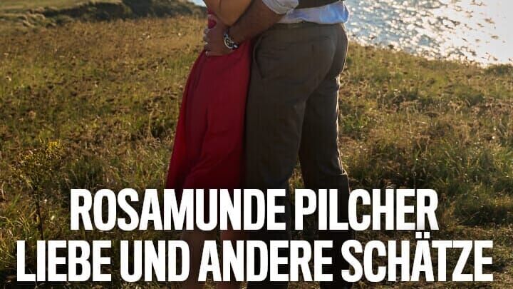 Rosamunde Pilcher: Liebe und andere Schätze