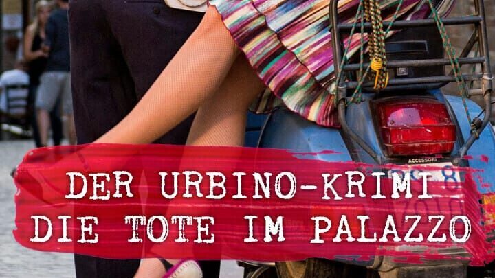 Der Urbino-Krimi: Die Tote im Palazzo