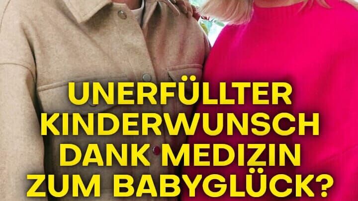 Unerfüllter Kinderwunsch – Dank Medizin zum Babyglück?