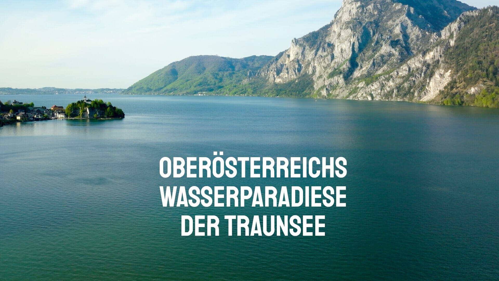 Oberösterreichs Wasserparadiese – Der Traunsee