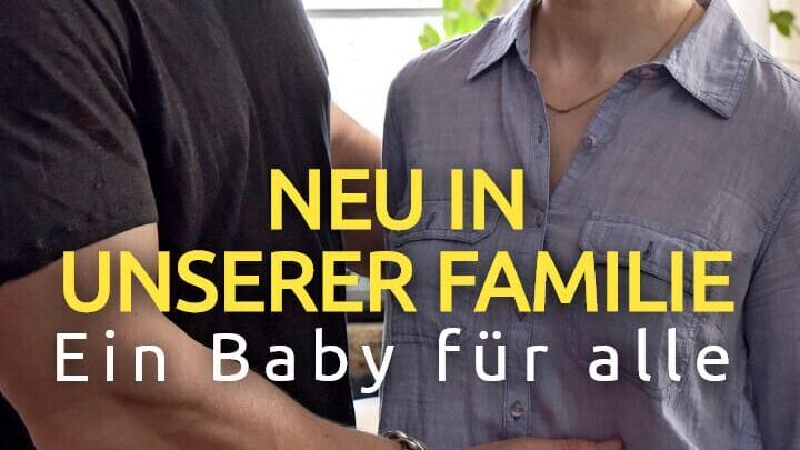 Neu in unserer Familie (2/2) – Ein Baby für alle
