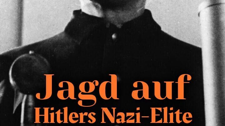 Jagd auf Hitlers Nazi-Elite
