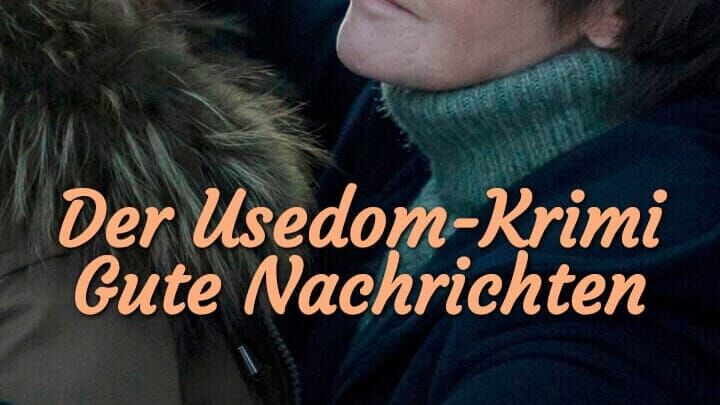 Gute Nachrichten – Der Usedom Krimi