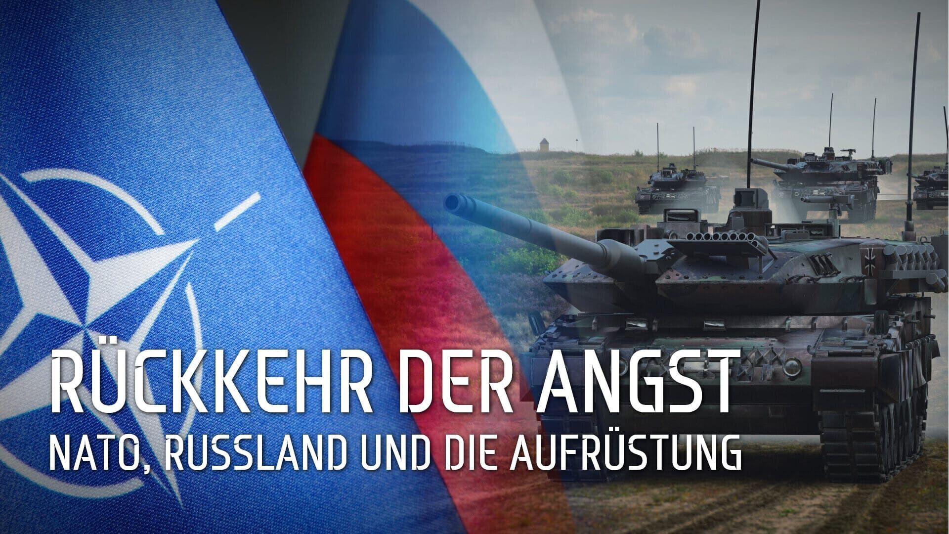 Rückkehr der Angst – NATO, Russland und die Aufrüstung