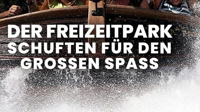 Der Freizeitpark – Schuften für den großen Spaß