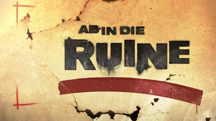 Ab in die Ruine!