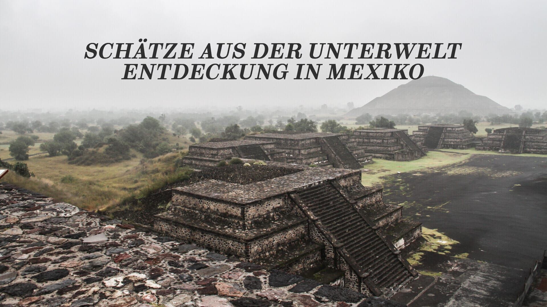 Schätze aus der Unterwelt – Entdeckung in Mexiko