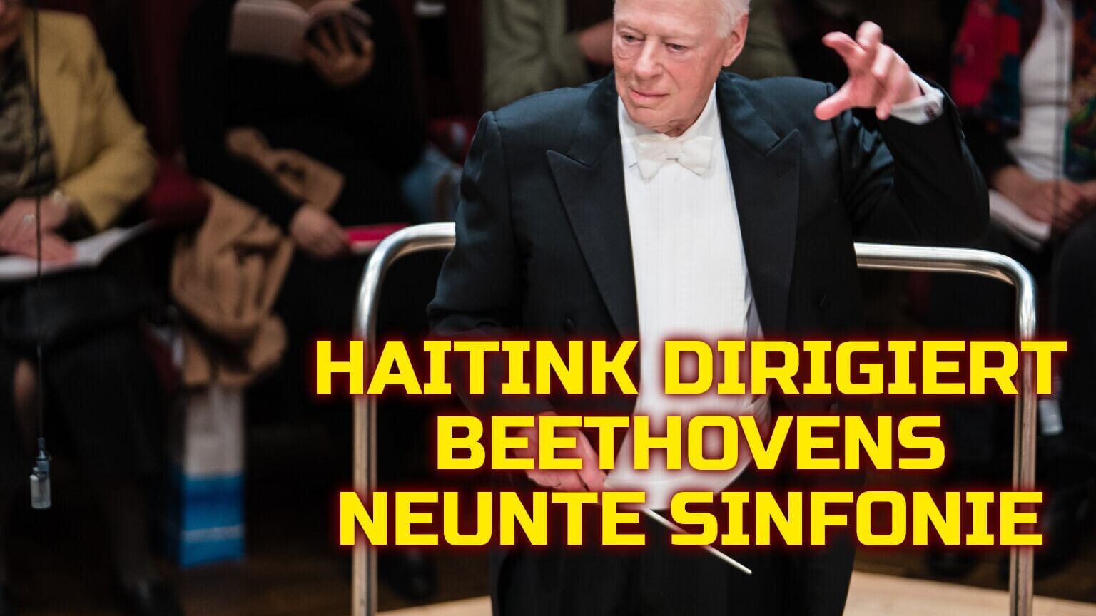 Haitink dirigiert Beethovens Neunte Symphonie