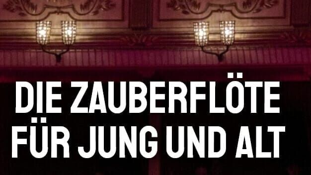 Die Zauberflöte für Jung und Alt – Aus der Wiener Staatsoper