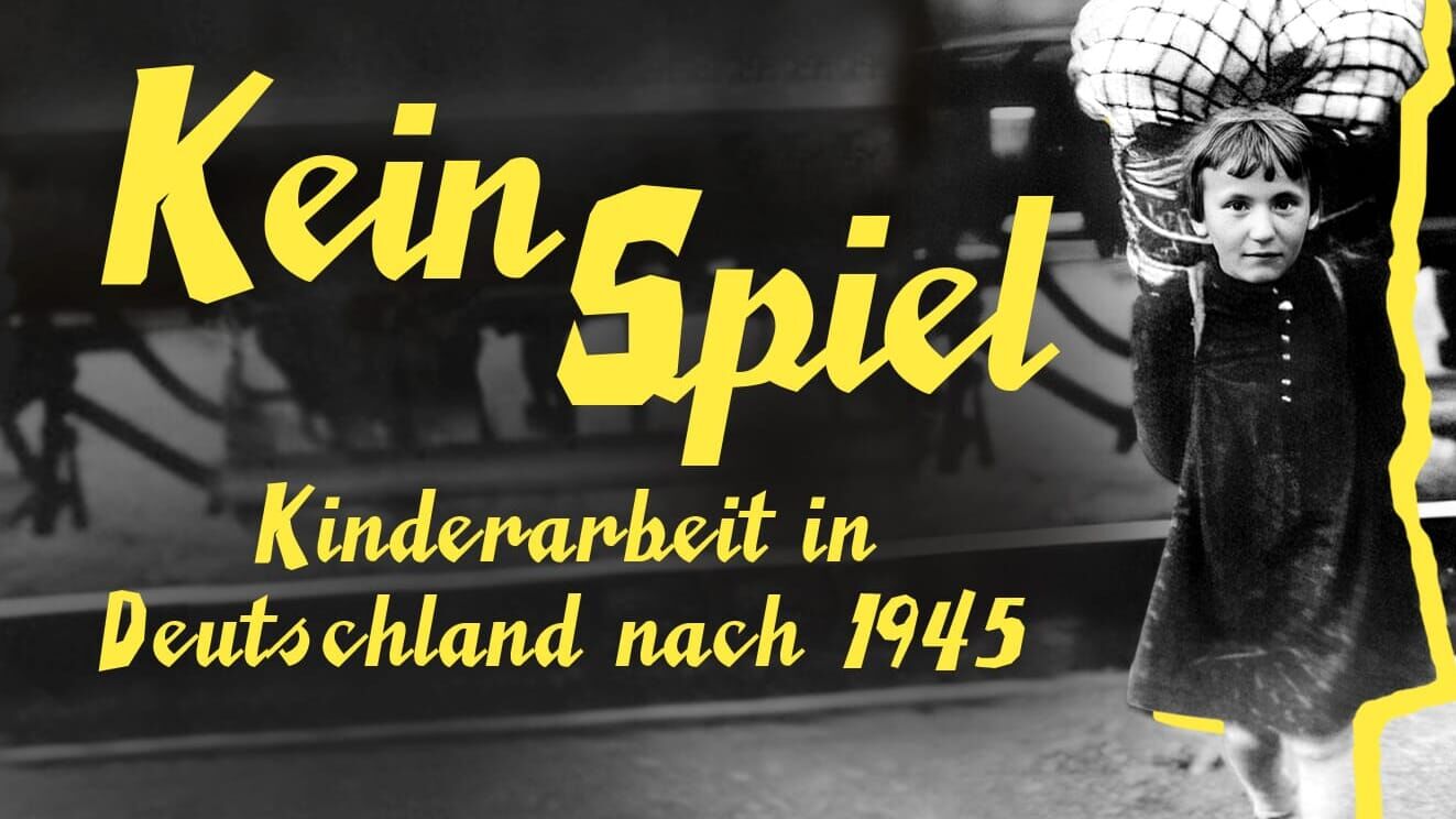 Kein Spiel – Kinderarbeit in Deutschland nach 1945