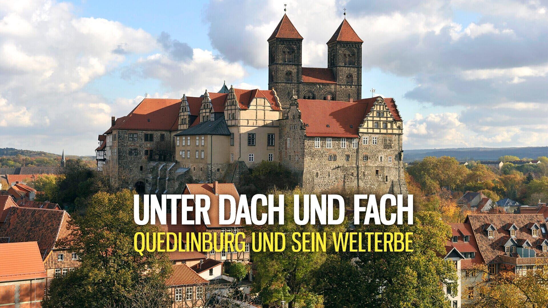 Unter Dach und Fach – Quedlinburg und sein Welterbe