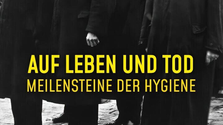 Meilensteine der Hygiene – Auf Leben und Tod