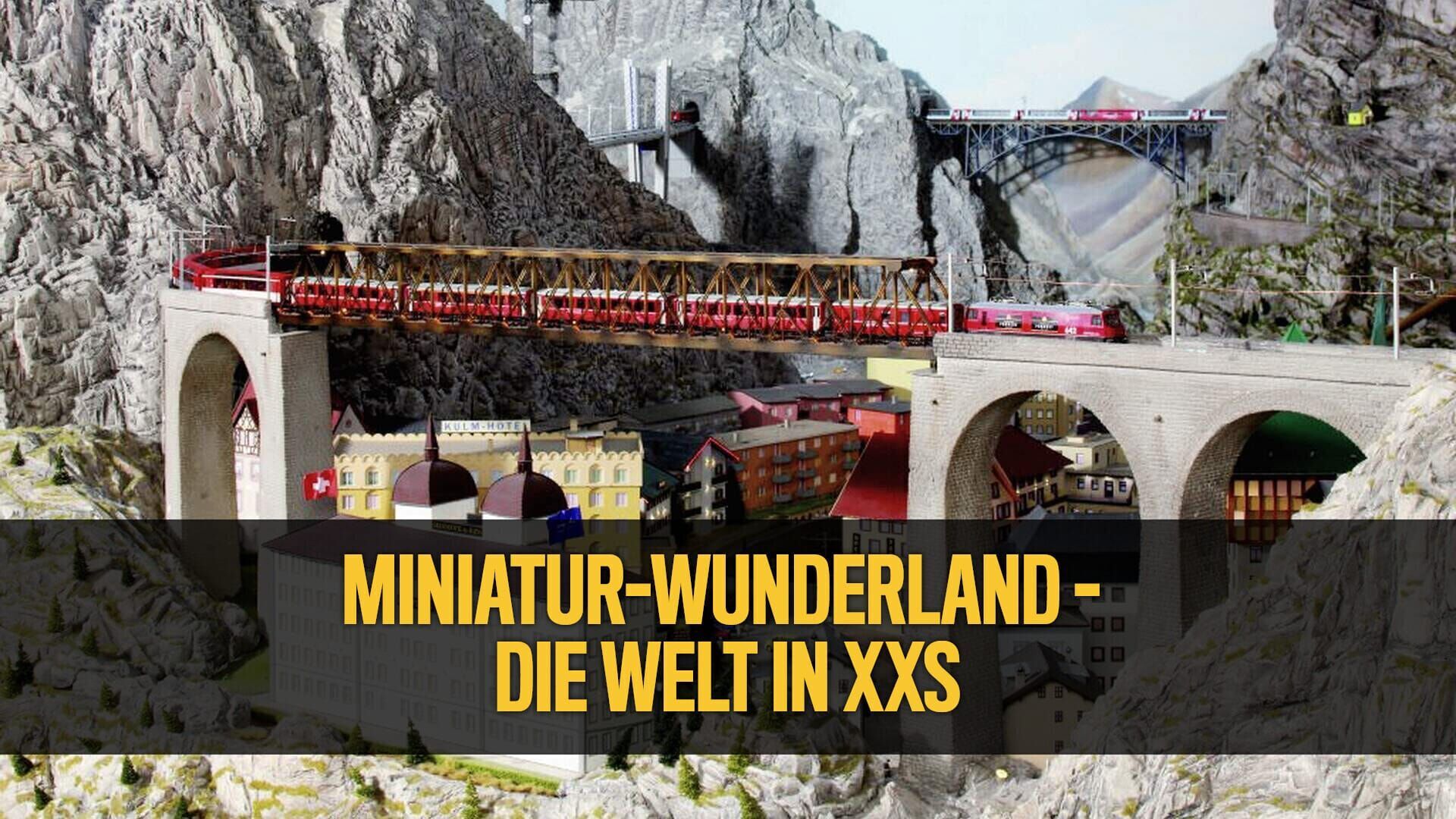 Miniatur-Wunderland – Die Welt in XXS