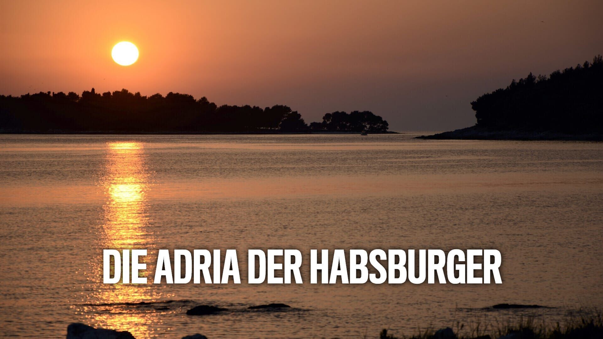 Die Adria der Habsburger