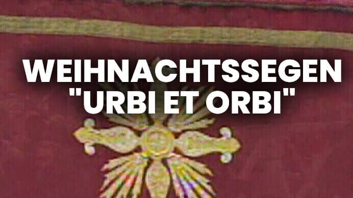 Weihnachtssegen "Urbi et Orbi"