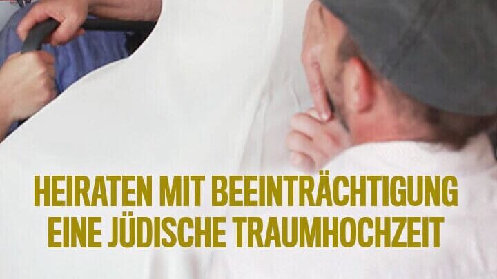 Heiraten mit Beeinträchtigung – Eine jüdische Traumhochzeit