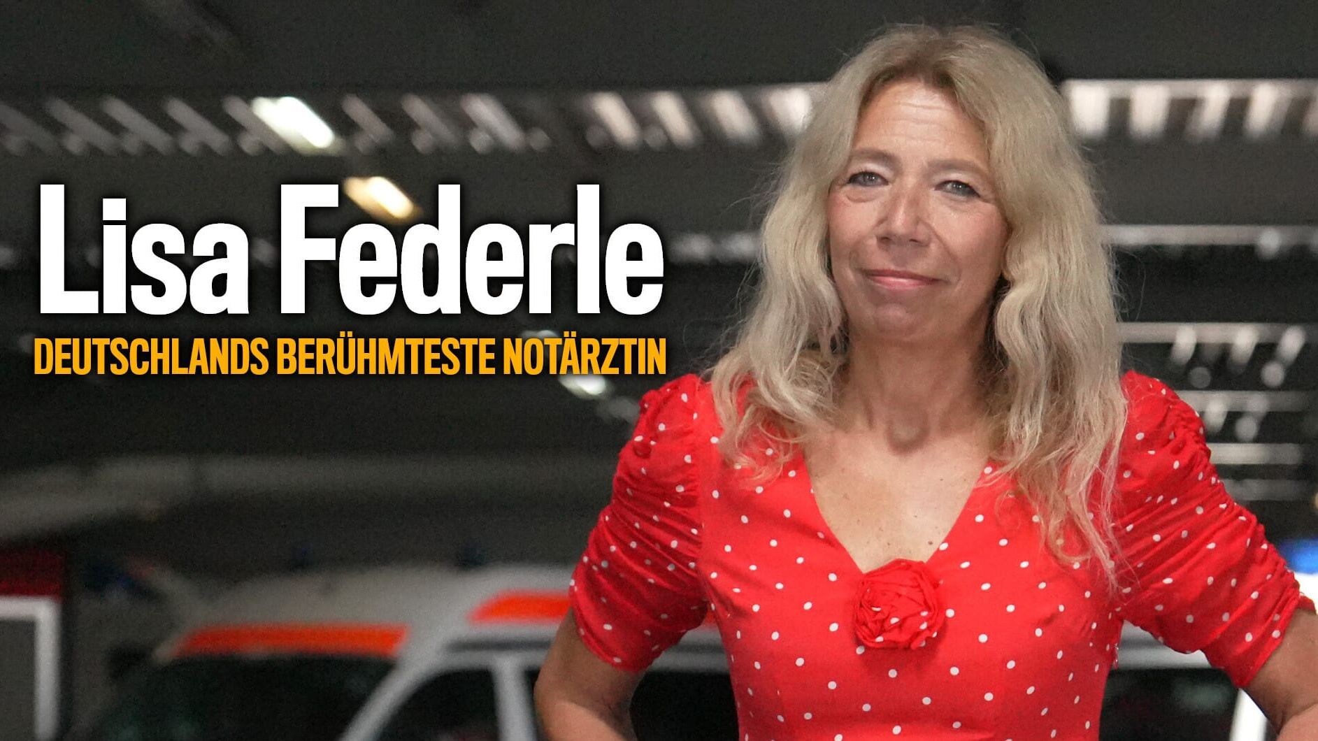 Lisa Federle – Deutschlands berühmteste Notärztin