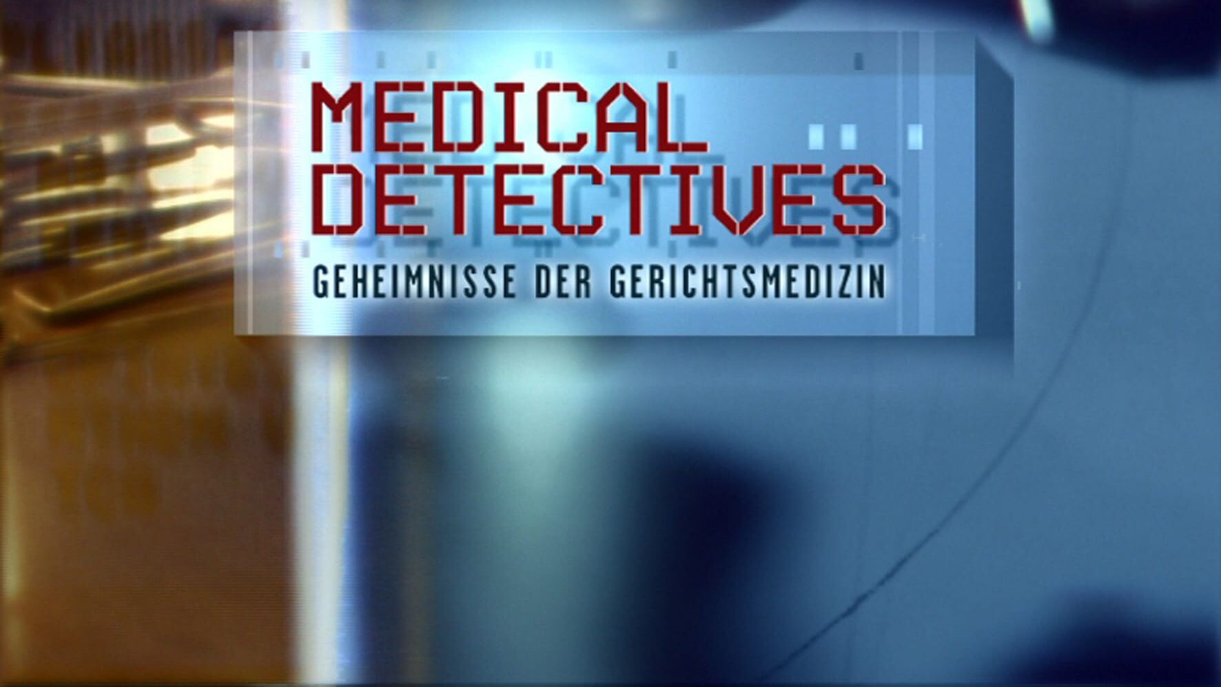 Medical Detectives – Geheimnisse der Gerichtsmedizin