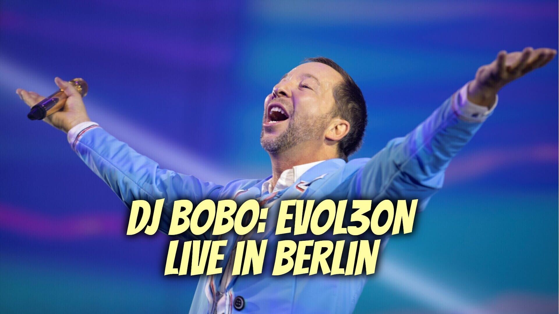 DJ Bobo: EVOL30N – Live in Berlin