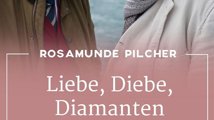 Rosamunde Pilcher: Liebe, Diebe, Diamanten