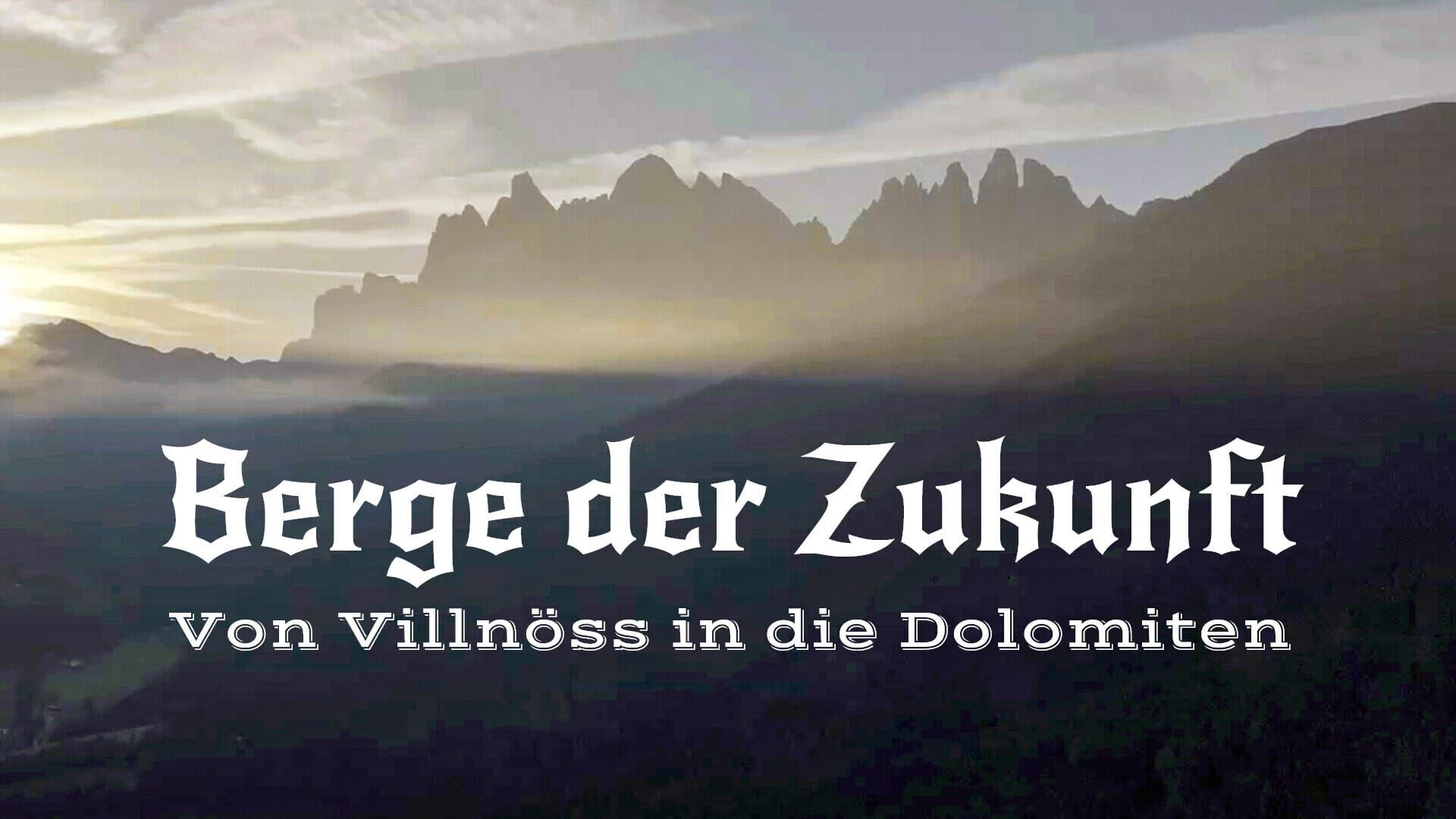 Berge der Zukunft: Von Villnöss in die Dolomiten