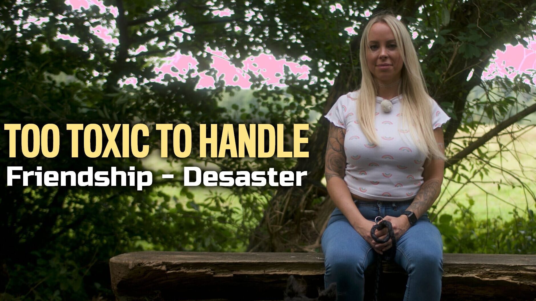 Too toxic to handle: Friendship – Desaster