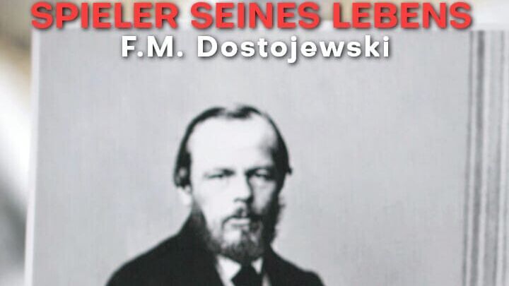 Spieler seines Lebens – F.M. Dostojewski