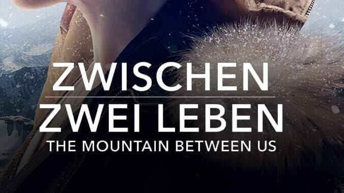 Zwischen zwei Leben – The Mountain Between Us