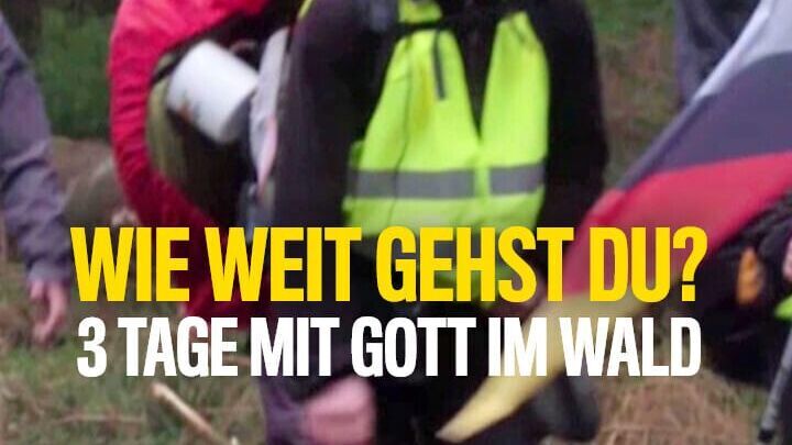 Wie weit gehst du? – 3 Tage mit Gott im Wald