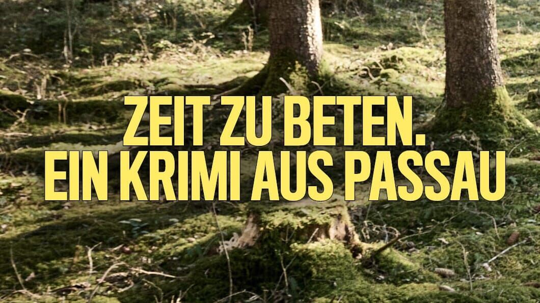 Zeit zu beten. Ein Krimi aus Passau