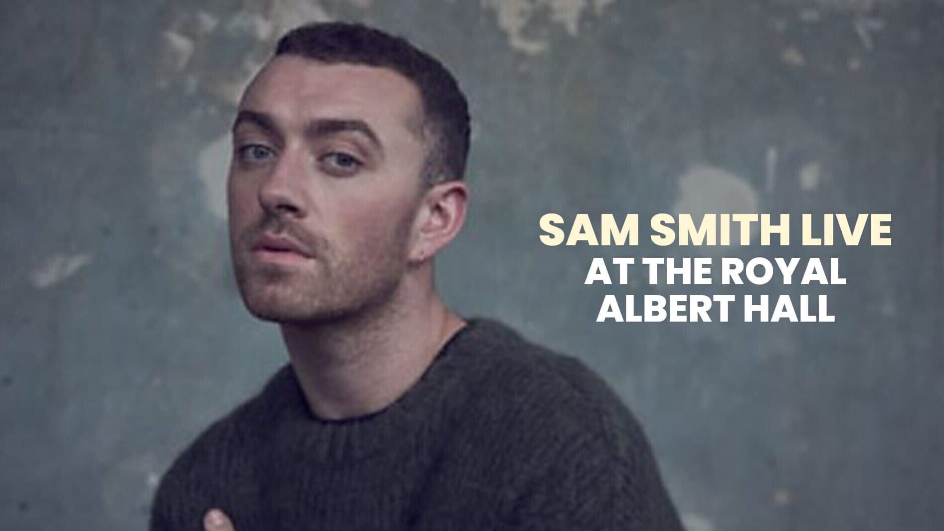 Sam Smith: Live at the Royal Albert Hall