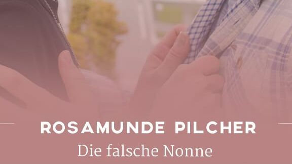 Rosamunde Pilcher: Die falsche Nonne